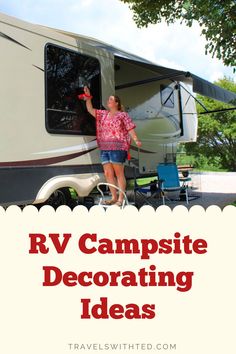 a woman standing in front of a rv with the words rv campsite decorating ideas