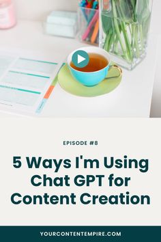 a cup of tea sitting on top of a desk with the words 5 ways i'm using chat for content creation