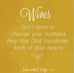 a yellow background with the words, wives don't strike to change your husband pray that god transforms both of your hearts