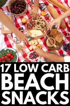 people sitting at a picnic table with food on it and the words 17 low carb beach snacks