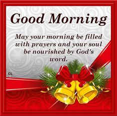 a christmas card with two bells on it and the words, good morning may your morning be filled with prayer and your soul be nourished by god's word