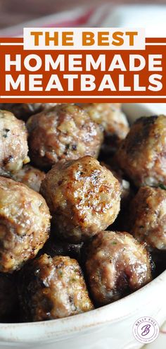 the best homemade meatballs in a bowl with text overlay that reads, the best homemade meatballs