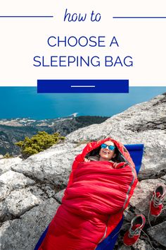 a person laying in a sleeping bag with the text how to choose a sleeping bag