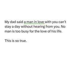 a text message that reads,'my dad said a man love with you can't stay a day without having from you no man is too busy for the love of his life