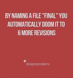 a red background with white text that says, by naming a file final you automatically dom