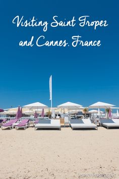 the beach with lounge chairs and umbrellas in front of it that says visiting saint tropel and canes france