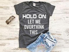 Tshirt, Shirts With Sayings, Shirts For Women, Funny Tshirts, Graphic Tee Women, Womens Shirt, Funny Tshirts with Sayings, Let Me Overthink #tshirtwithsayings Tshirt Style Outfit, Tshirt Sayings, Graphic Tee Women, Funny Shirt Sayings, Funny Shirts Women, Womens Shirt, Ladies Tee Shirts, Pregnancy Shirts, Shirts For Women