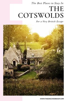 the cotswolds for a very british escape, with text overlaying it