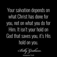 a black and white photo with the words your salvation demands on what christ has done for you, not on what you do for him