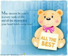 a teddy bear holding a sign that says, may success be your in every walk of life and all the dreams that your heart holds come true