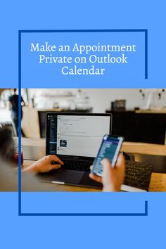 a person using a laptop computer with the words make an appointment private on outlook calendar