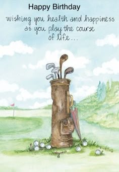 a happy birthday card with a golf bag and clubs on the tees, which says wishing you health and happiness as if you play the course of life