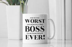 a coffee mug that says, even on your worst day you're still great