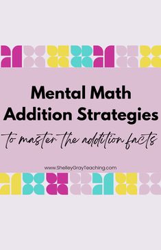 Do you want to teach effective mental math strategies but aren't sure where to start? I can help! Effective mental math strategies are essential to the overall math understanding of your students. When you teach mental math concepts, your students will develop addition and subtraction fluency, gain a deeper conceptual understanding, and build flexible thinking skills. Learn how to implement mental math strategies and improve your students' fact fluency here! www.ShelleyGrayTeaching.com Mental Math Strategies Grade 2, Teaching Mental Math Strategies, How To Teach Math Facts, Mental Math Addition Strategies, Mental Math Tricks, Addition And Subtraction Strategies, Addition Fact Fluency, Mental Math Strategies, Teaching Math Elementary