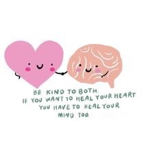 two hearts touching each other with the caption be kind to both if you want to heal your mind too