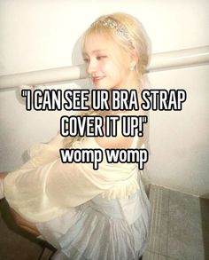 a woman wearing a white dress with the words i can see ur bra strap cover it up