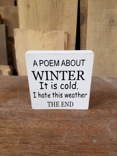 primitive wood winter sign a poem about winter it is cold i hate this weather the end Winter Poems, Winter Farmhouse, Winter Door Decorations, Christmas Craft Fair, Winter Signs, Its Cold, Winter Decoration, Winter Wood, Christmas Wood Crafts