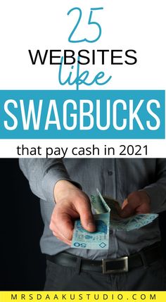 a man holding money in his hands with the words 25 website like swagbucks that pay cash in 2021