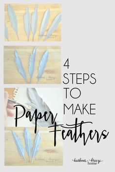 four steps to make paper feathers with the words, 4 steps to make paper feathers