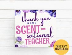 thank you for being a scent - stational teacher with purple flowers on white background