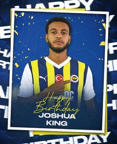 a soccer card with a photo of a man holding a ball in his right hand and the words happy birthday joshua king on it