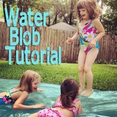 children playing in a pool with the words water blob tutorial on it