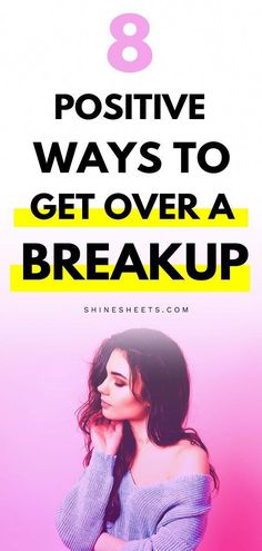 a woman with her hand on her face and the words 8 positive ways to get over a break up