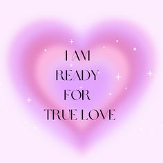 the words i am ready for true love written in black on a pink heart background