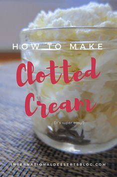 a glass bowl filled with whipped cream sitting on top of a table next to the words how to make clothed cream