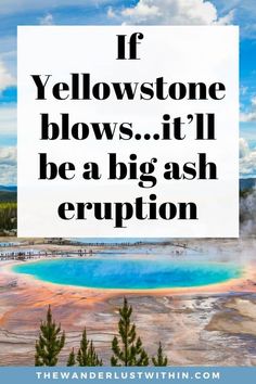 the words if yellowstone blows it'll be a big ash erupton