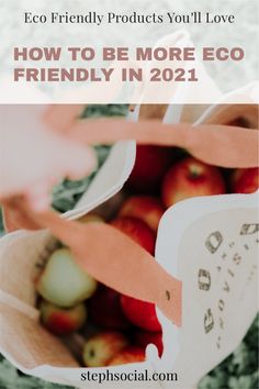 a basket full of apples with the words eco friendly products you'll love how to be more eco friendly in 2021