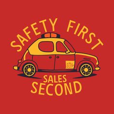 an orange and yellow car with the words safety first sales second