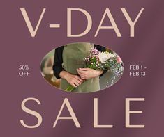 a woman holding a bouquet of flowers with the words v - day sale on it