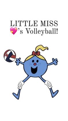 a blue cartoon character holding a volleyball ball with the words little miss's volleyball