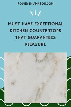 the words must have exceptional kitchen countertops that guarantes pleasure