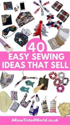 the words 40 easy sewing ideas that sell are in front of an image of clothing and accessories