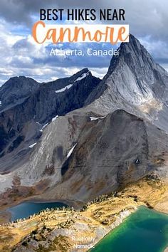 the mountains are covered in snow and blue water with text overlay that reads best hikes near canmore, canada