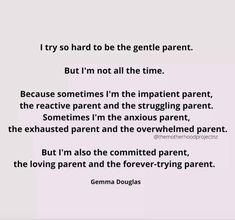 a poem written in black and white with the words, i try so hard to be the gentle parent but i'm not all the time