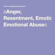 ::Anger, Resentment, Emotional Abuse:: Inner Self, Core Values, Boundaries, First Love, Lost