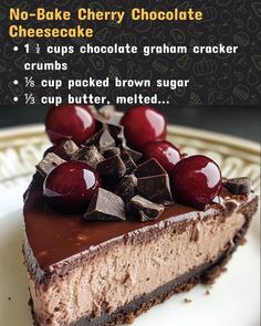 a piece of chocolate cake with cherries on top and the words, no - bake cherry chocolate cheesecake