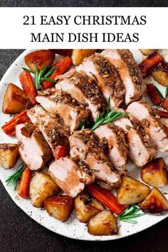 a white plate topped with sliced pork and potatoes next to the words 21 easy christmas main dish ideas