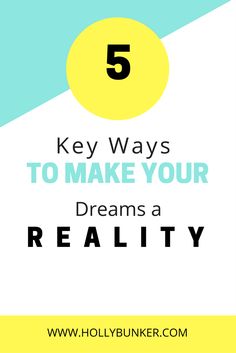 the words, 5 key ways to make your dreams realty are shown in blue and yellow