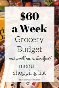 the grocery budget with text overlay that reads $ 60 a week grocery budget eat well on a budget menu + shopping list