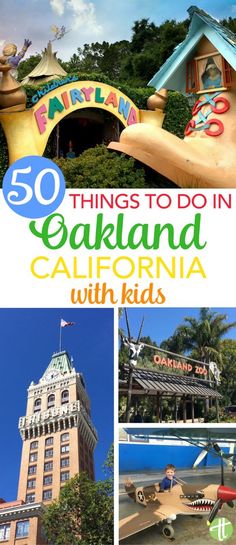 the top 50 things to do in oakland california with kids, including an amusement park