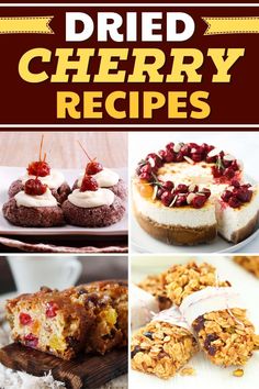 different desserts are shown with the words dried cherry recipes