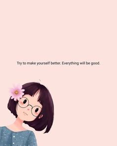 Try to make yourself better. Everything will be good. Motivational Dp, Tiny Quotes, Images With Quotes, Quotes Cute, Self Inspirational Quotes, Instagram Lifestyle