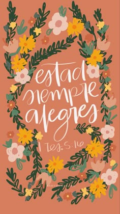 an orange background with flowers and the words estac nempre aegres