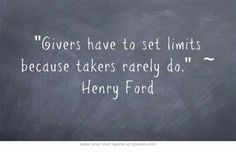 a blackboard with a quote written on it that says, givers have to set limits because takers really do henry ford