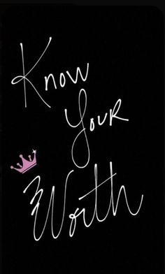 the words know your worth written in white ink on a black background with a pink crown