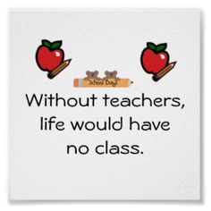 a teacher's quote with an apple and pencils on the bottom, which reads without teachers, life would have no class